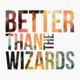 Better Than The Wizards